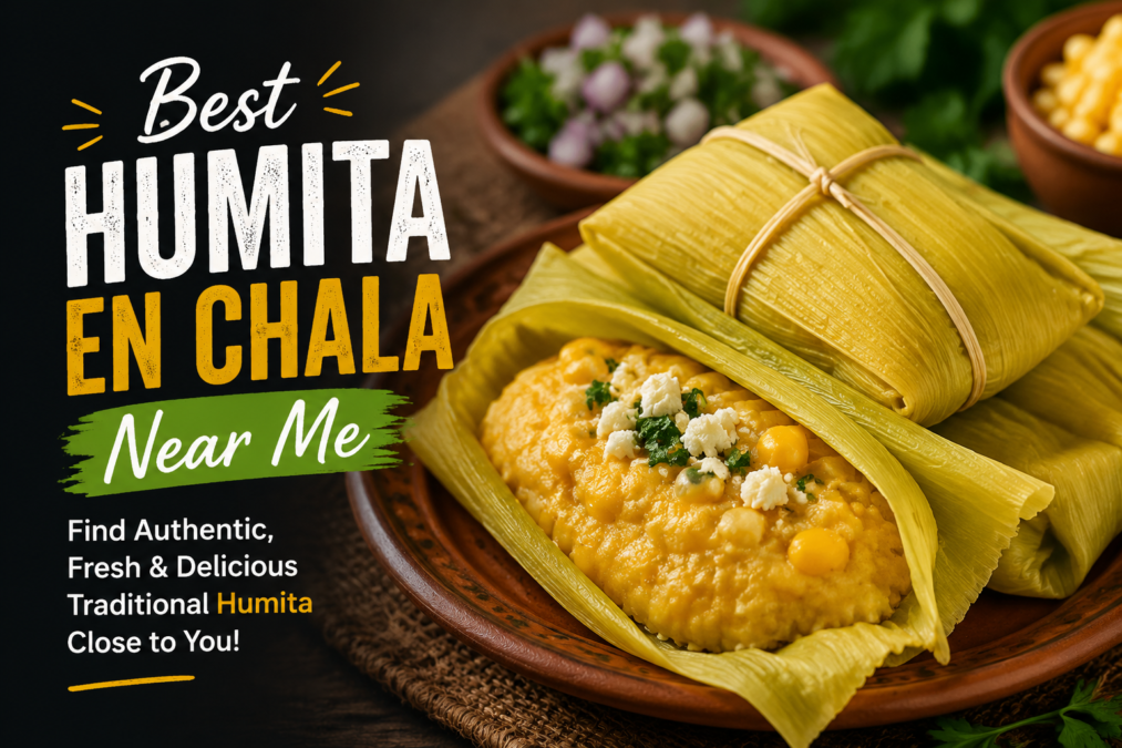 Best Humita en Chala Near Me