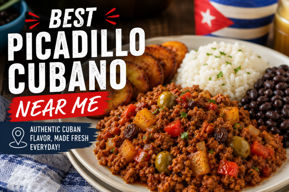 Best Picadillo Cubano Near Me